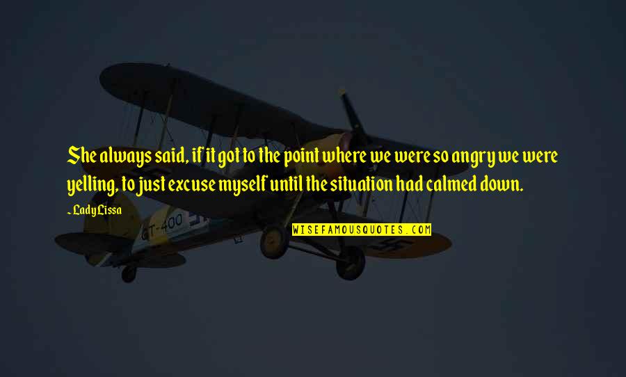 So Angry Quotes By Lady Lissa: She always said, if it got to the