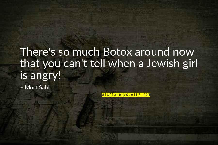So Angry Quotes By Mort Sahl: There's so much Botox around now that you