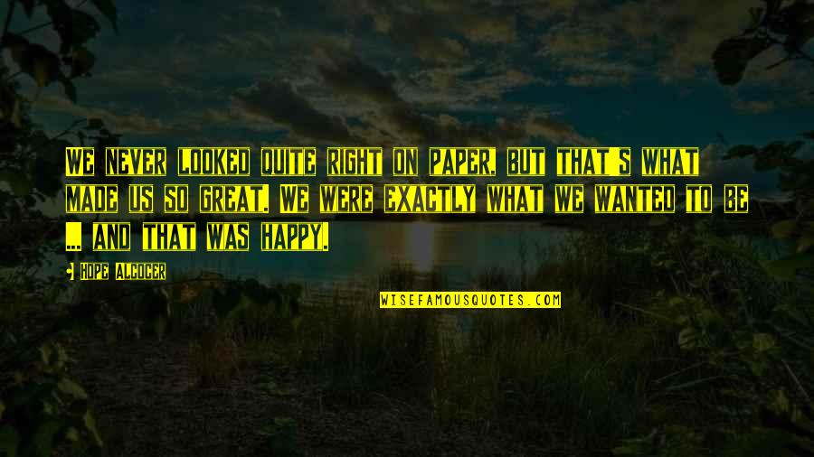 So Be Happy Quotes By Hope Alcocer: We never looked quite right on paper, but