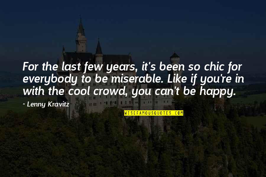 So Be Happy Quotes By Lenny Kravitz: For the last few years, it's been so