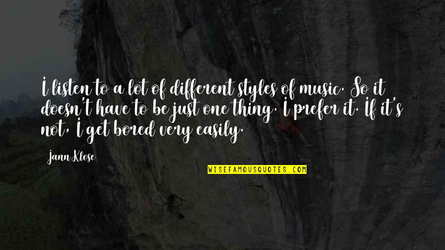 So Bored Quotes By Jann Klose: I listen to a lot of different styles