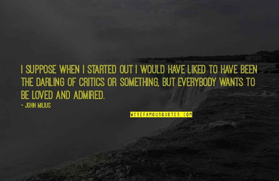 So Busy Funny Quotes By John Milius: I suppose when I started out I would