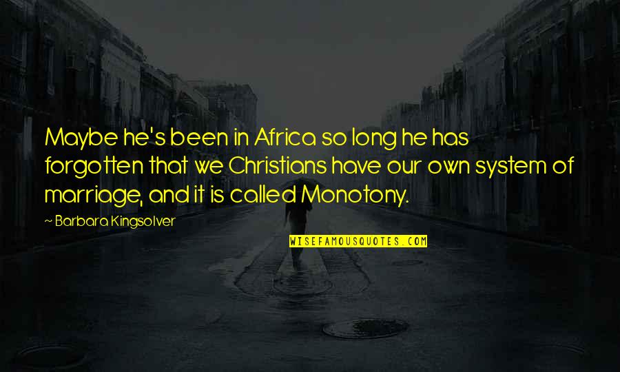 So Called Christians Quotes By Barbara Kingsolver: Maybe he's been in Africa so long he