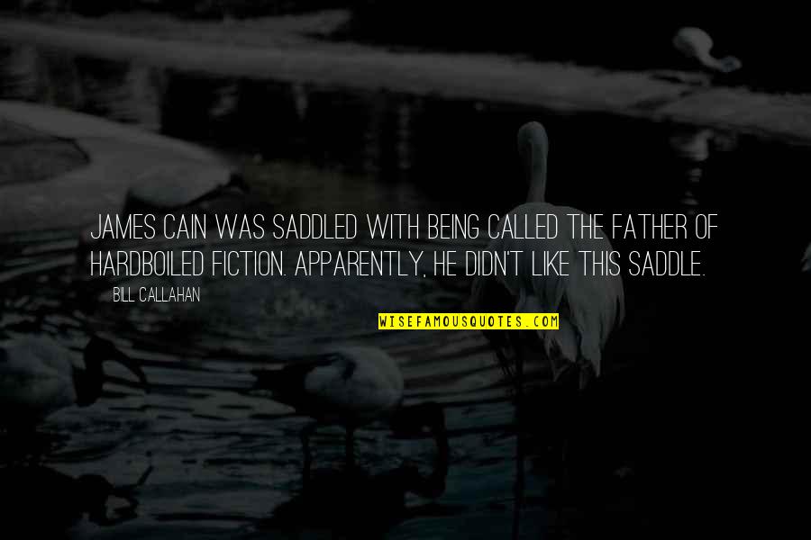 So Called Father Quotes By Bill Callahan: James Cain was saddled with being called the