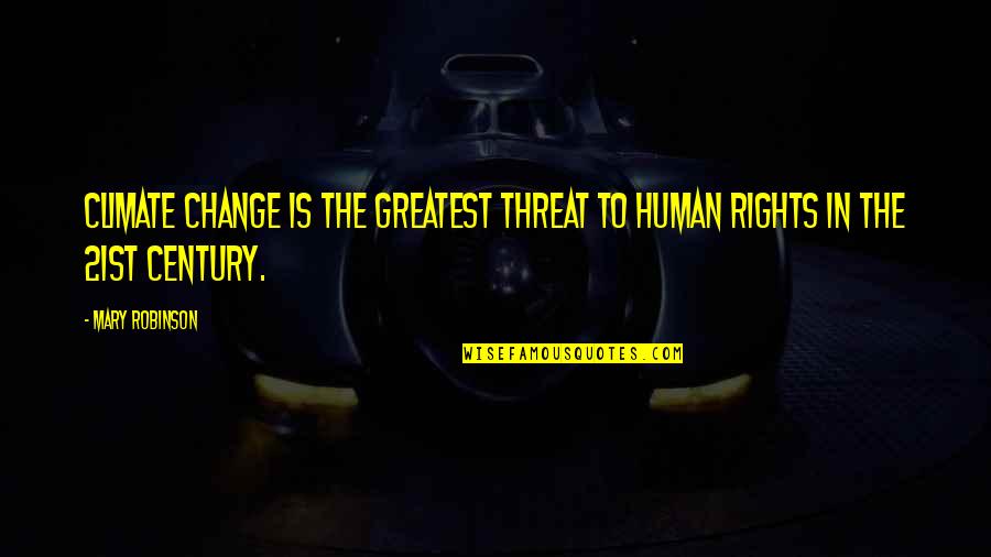 So Called Friends Quotes By Mary Robinson: Climate change is the greatest threat to human