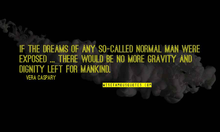 So Called Normal Quotes By Vera Caspary: If the dreams of any so-called normal man