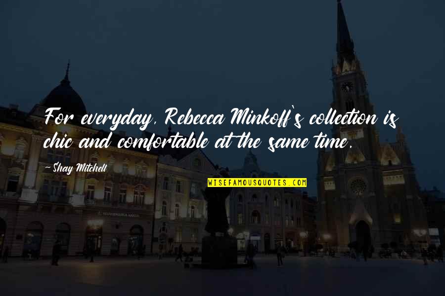 So Chic Quotes By Shay Mitchell: For everyday, Rebecca Minkoff's collection is chic and So Chic Quotes By Shay Mitchell: For everyday, Rebecca Minkoff's collection is chic and