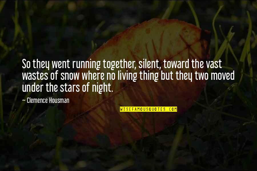 So Cold Winter Quotes By Clemence Housman: So they went running together, silent, toward the