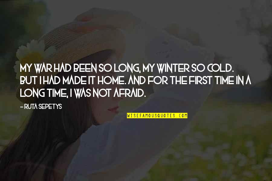 So Cold Winter Quotes By Ruta Sepetys: My war had been so long, my winter