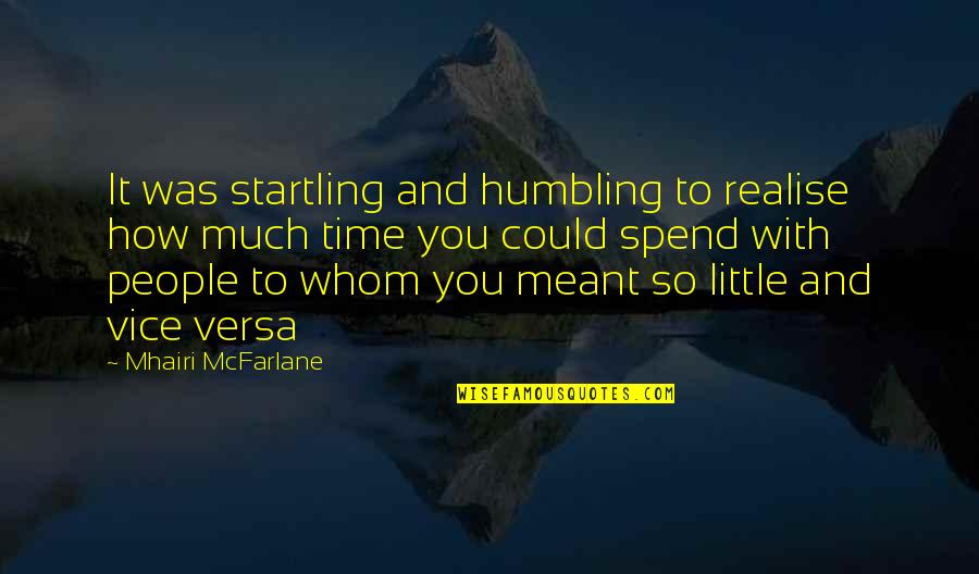 So Cute Relationship Quotes By Mhairi McFarlane: It was startling and humbling to realise how So Cute Relationship Quotes By Mhairi McFarlane: It was startling and humbling to realise how