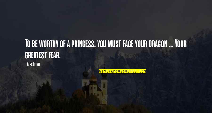 So Damn Bored Quotes By Alex Flinn: To be worthy of a princess, you must