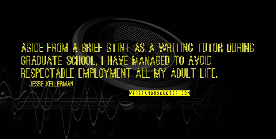 So Damn Tired Quotes By Jesse Kellerman: Aside from a brief stint as a writing So Damn Tired Quotes By Jesse Kellerman: Aside from a brief stint as a writing