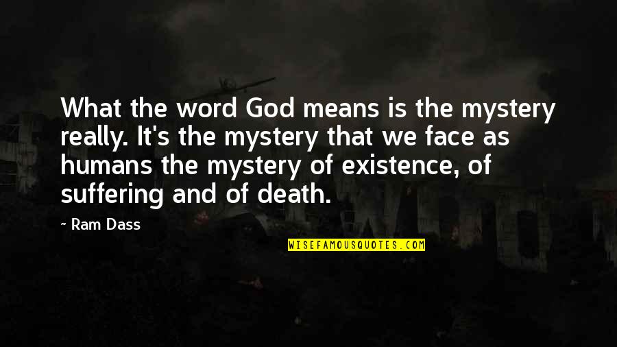 So Dass Quotes By Ram Dass: What the word God means is the mystery