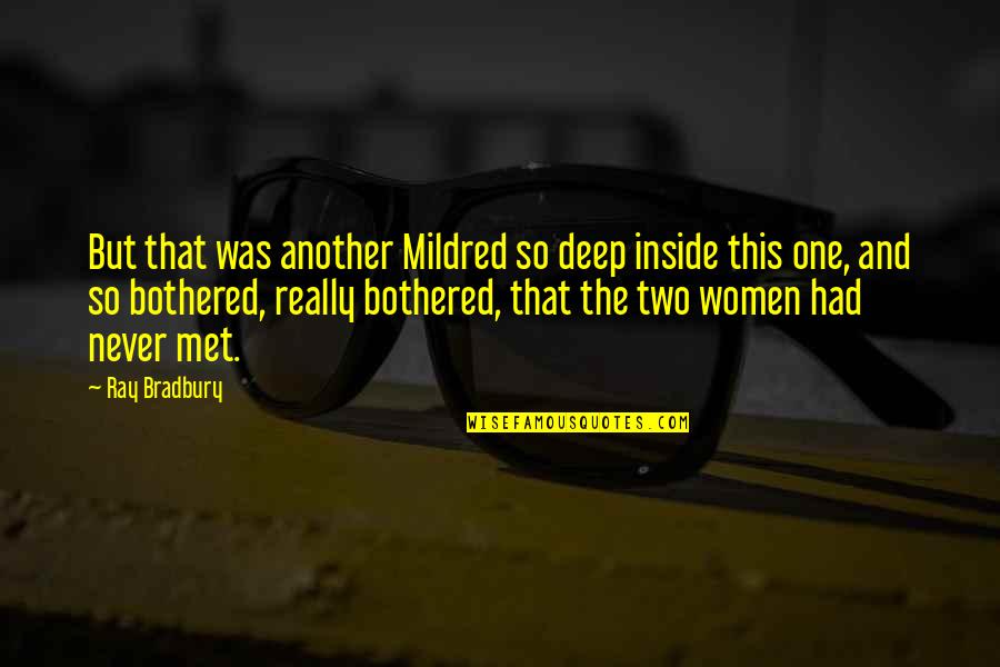 So Deep Quotes By Ray Bradbury: But that was another Mildred so deep inside