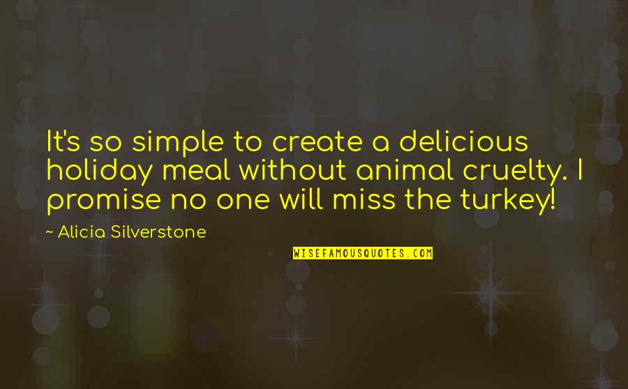 So Delicious Quotes By Alicia Silverstone: It's so simple to create a delicious holiday