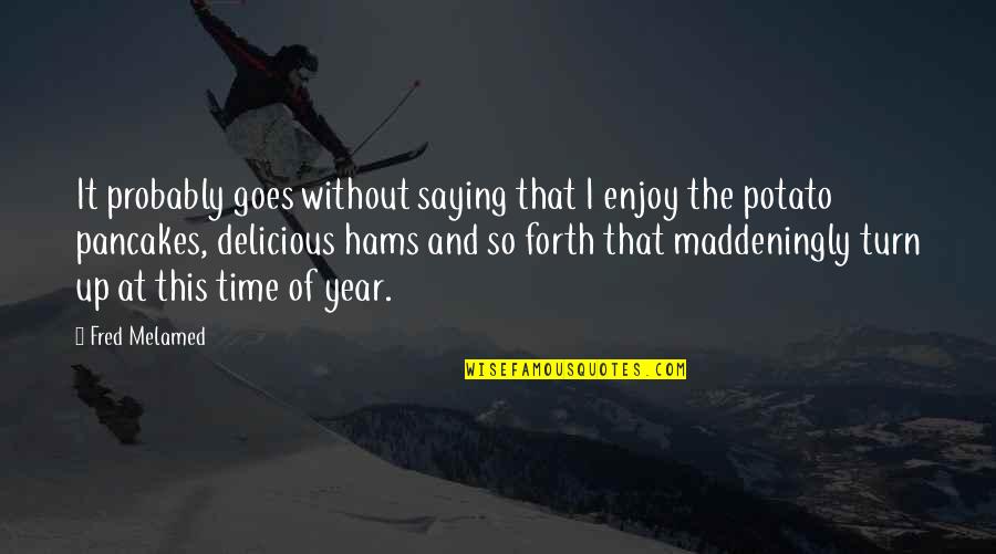 So Delicious Quotes By Fred Melamed: It probably goes without saying that I enjoy