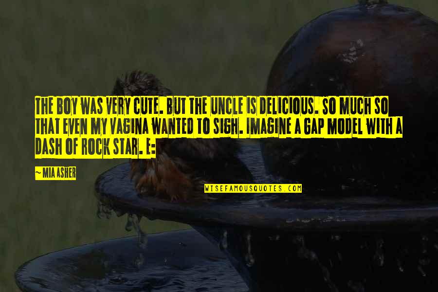 So Delicious Quotes By Mia Asher: The boy was very cute. But the uncle