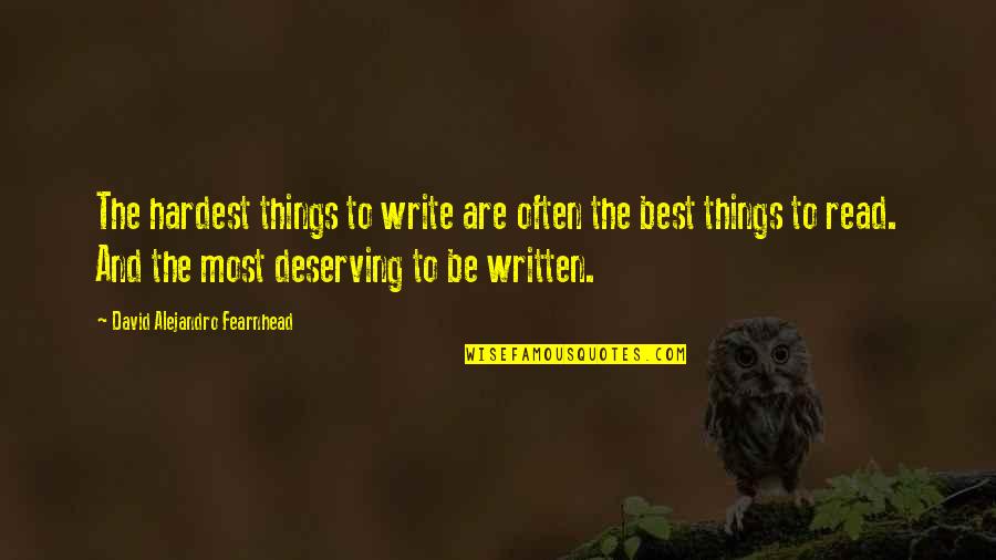 So Deserving Quotes By David Alejandro Fearnhead: The hardest things to write are often the So Deserving Quotes By David Alejandro Fearnhead: The hardest things to write are often the