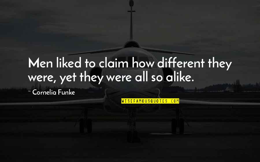 So Different But So Alike Quotes By Cornelia Funke: Men liked to claim how different they were,