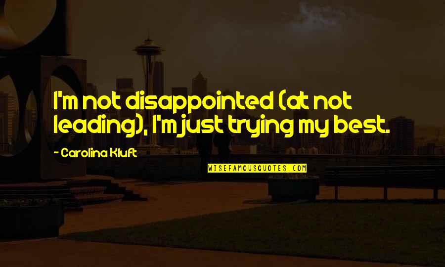 So Disappointed In You Quotes By Carolina Kluft: I'm not disappointed (at not leading), I'm just