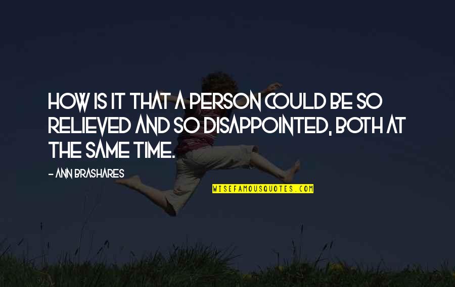 So Disappointed Quotes By Ann Brashares: How is it that a person could be So Disappointed Quotes By Ann Brashares: How is it that a person could be