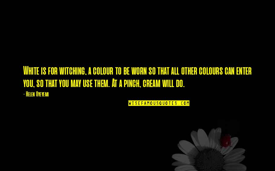 So Do You Quotes By Helen Oyeyemi: White is for witching, a colour to be