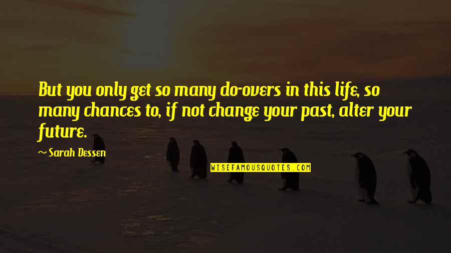So Do You Quotes By Sarah Dessen: But you only get so many do-overs in