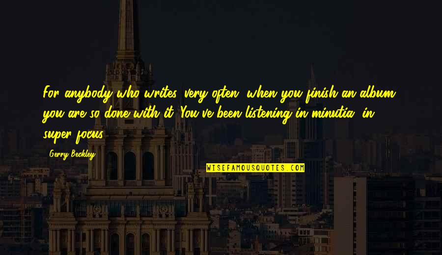 So Done With You Quotes By Gerry Beckley: For anybody who writes, very often, when you