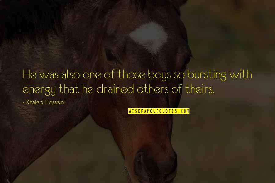 So Drained Quotes By Khaled Hosseini: He was also one of those boys so