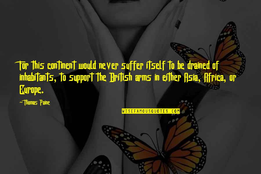 So Drained Quotes By Thomas Paine: For this continent would never suffer itself to