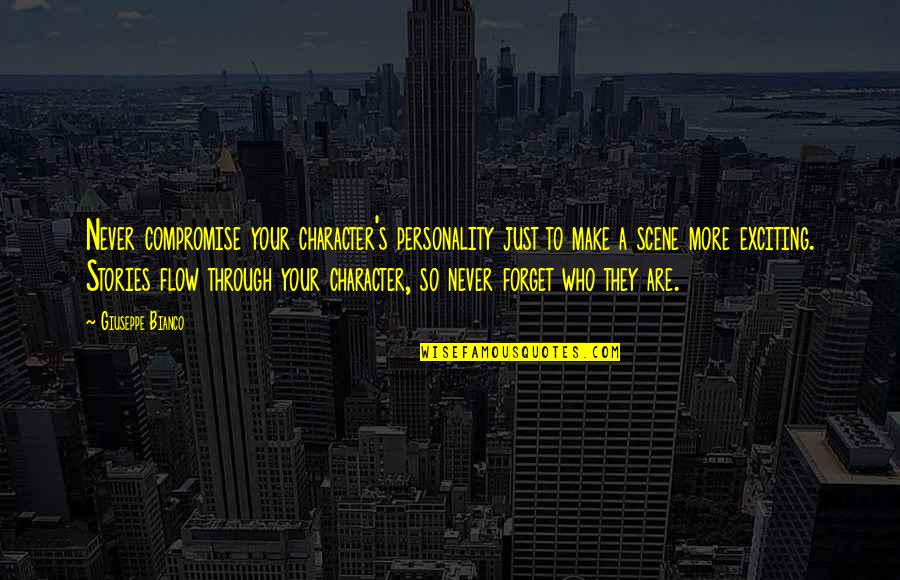 So Exciting Quotes By Giuseppe Bianco: Never compromise your character's personality just to make So Exciting Quotes By Giuseppe Bianco: Never compromise your character's personality just to make
