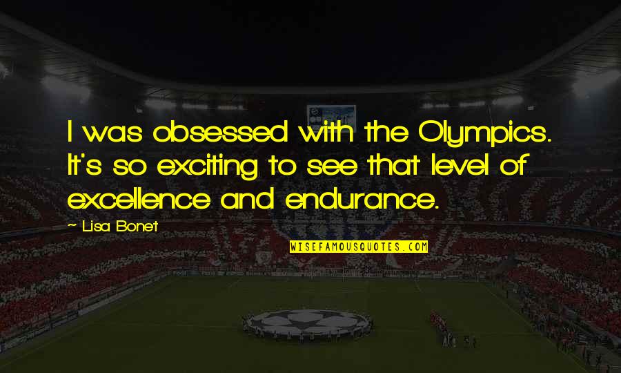 So Exciting Quotes By Lisa Bonet: I was obsessed with the Olympics. It's so So Exciting Quotes By Lisa Bonet: I was obsessed with the Olympics. It's so