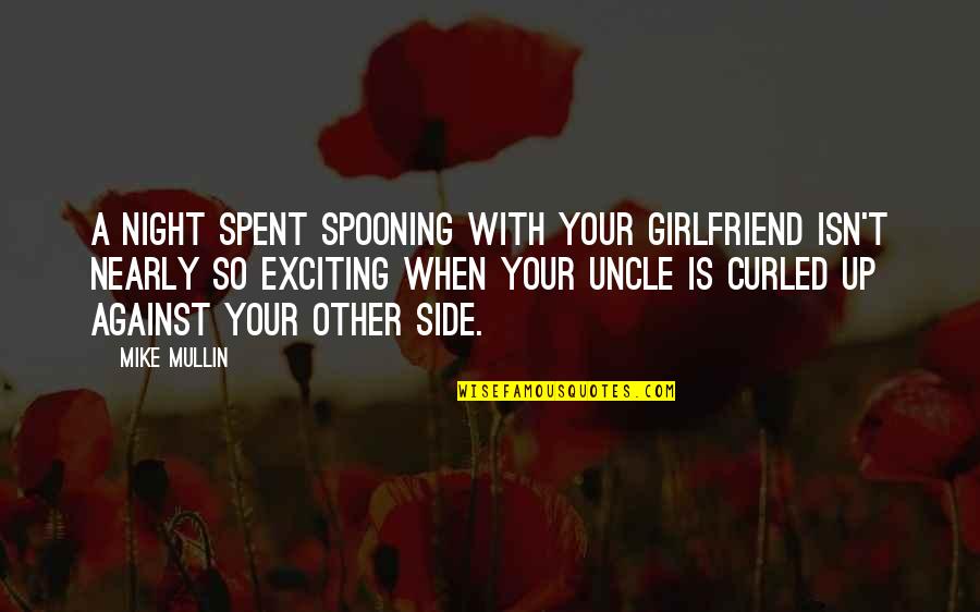 So Exciting Quotes By Mike Mullin: A night spent spooning with your girlfriend isn't So Exciting Quotes By Mike Mullin: A night spent spooning with your girlfriend isn't