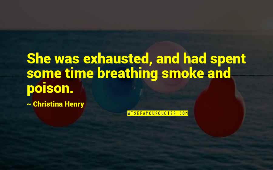 So Exhausted Quotes By Christina Henry: She was exhausted, and had spent some time
