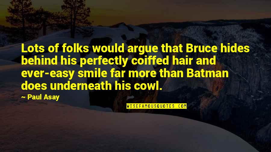 So Far Behind Quotes By Paul Asay: Lots of folks would argue that Bruce hides