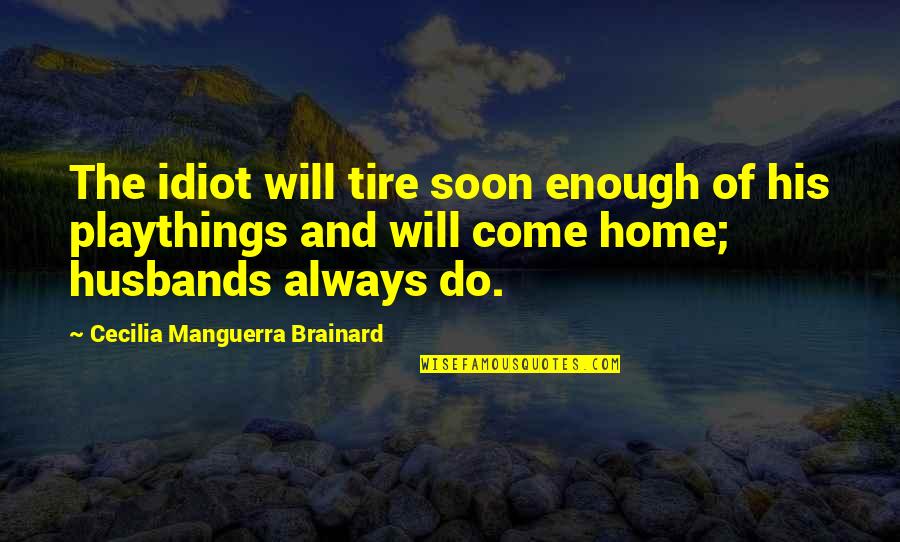 So Far So Good La Haine Quotes By Cecilia Manguerra Brainard: The idiot will tire soon enough of his So Far So Good La Haine Quotes By Cecilia Manguerra Brainard: The idiot will tire soon enough of his