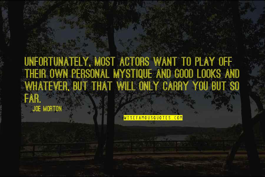 So Far So Good Quotes By Joe Morton: Unfortunately, most actors want to play off their