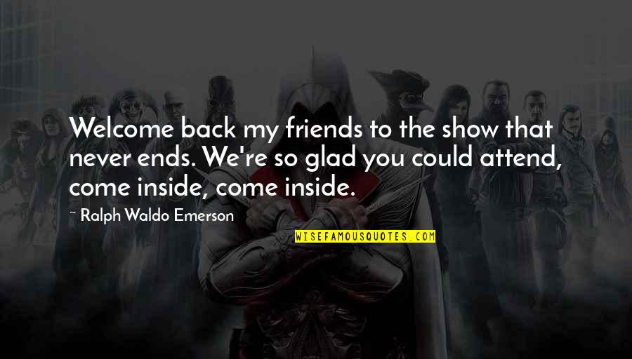 So Glad I'm Over You Quotes By Ralph Waldo Emerson: Welcome back my friends to the show that So Glad I'm Over You Quotes By Ralph Waldo Emerson: Welcome back my friends to the show that