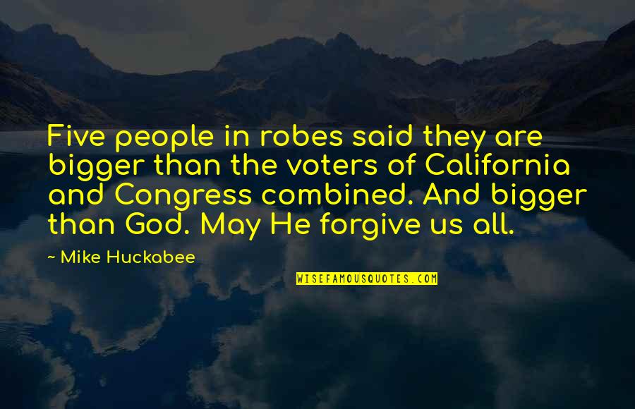 So Goes The Nation Quote Quotes By Mike Huckabee: Five people in robes said they are bigger So Goes The Nation Quote Quotes By Mike Huckabee: Five people in robes said they are bigger