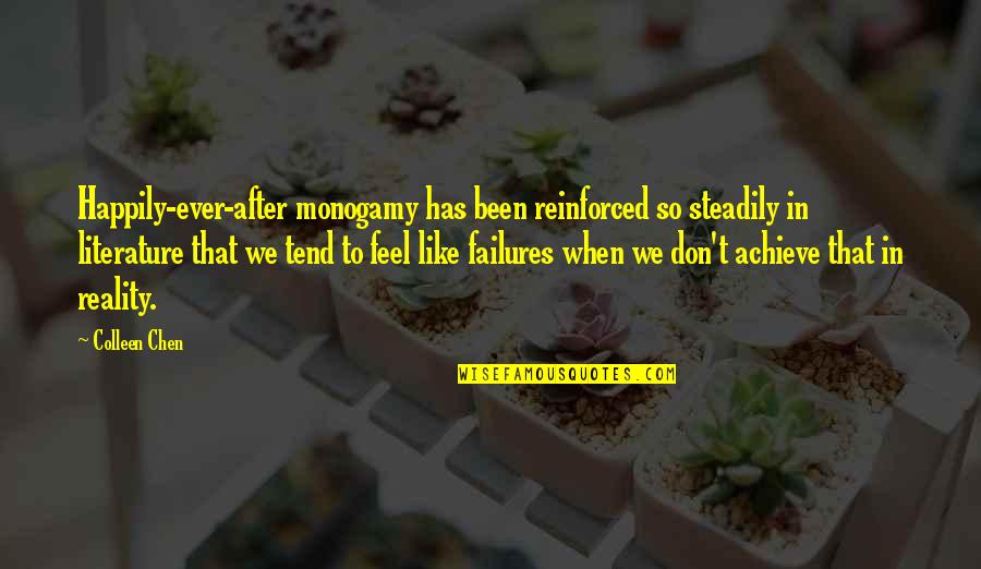 So Happily In Love Quotes By Colleen Chen: Happily-ever-after monogamy has been reinforced so steadily in So Happily In Love Quotes By Colleen Chen: Happily-ever-after monogamy has been reinforced so steadily in