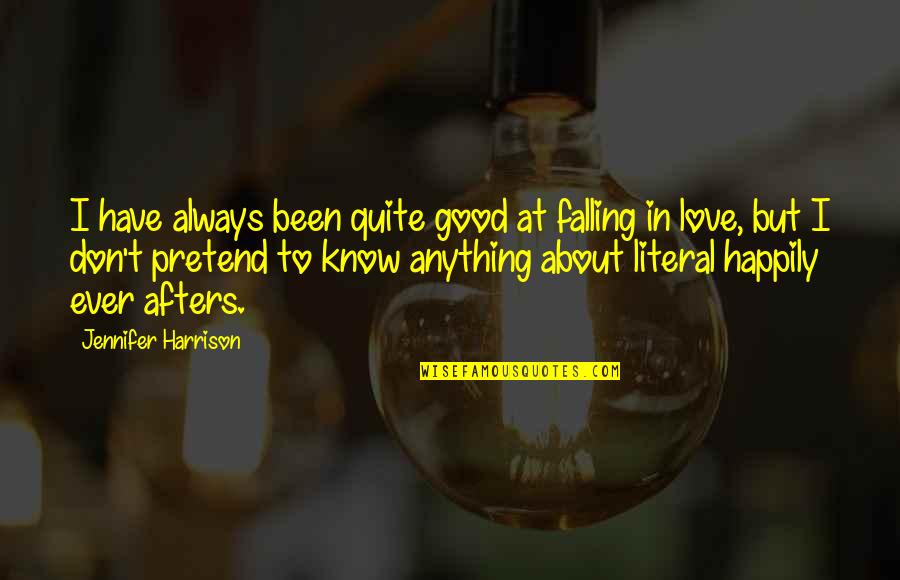 So Happily In Love Quotes By Jennifer Harrison: I have always been quite good at falling So Happily In Love Quotes By Jennifer Harrison: I have always been quite good at falling