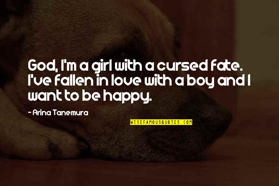So Happy In Love Quotes By Arina Tanemura: God, I'm a girl with a cursed fate. So Happy In Love Quotes By Arina Tanemura: God, I'm a girl with a cursed fate.