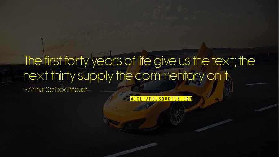 So Happy Lately Quotes By Arthur Schopenhauer: The first forty years of life give us So Happy Lately Quotes By Arthur Schopenhauer: The first forty years of life give us