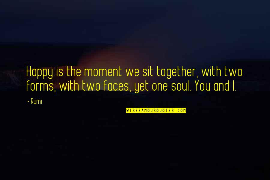 So Happy Together Quotes By Rumi: Happy is the moment we sit together, with So Happy Together Quotes By Rumi: Happy is the moment we sit together, with