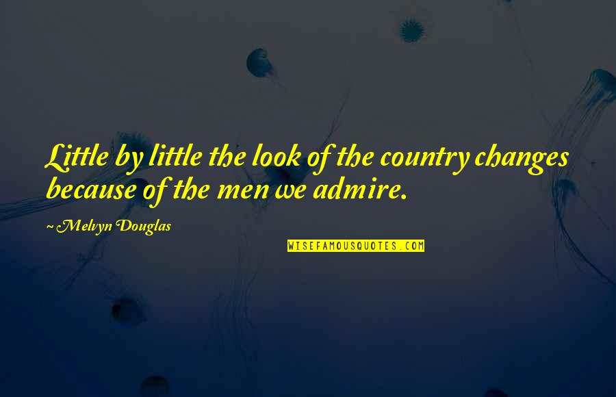 So Happy We Met Quotes By Melvyn Douglas: Little by little the look of the country