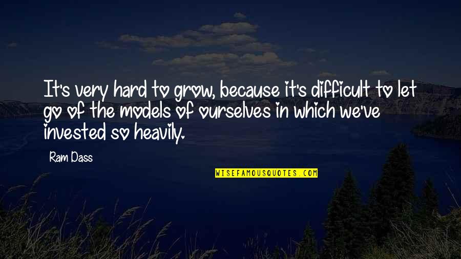 So Hard Quotes By Ram Dass: It's very hard to grow, because it's difficult