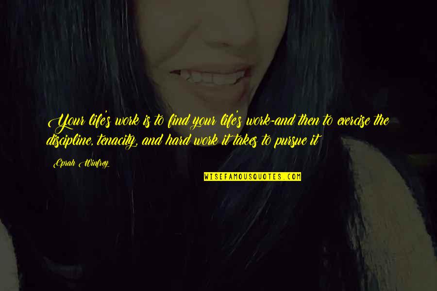 So Hard To Find Love Quotes By Oprah Winfrey: Your life's work is to find your life's So Hard To Find Love Quotes By Oprah Winfrey: Your life's work is to find your life's