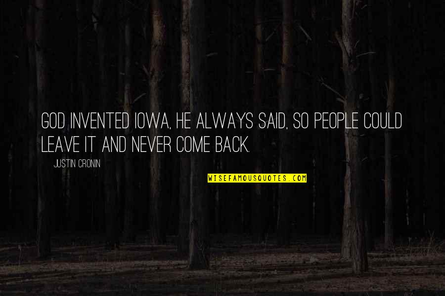 So He Said Quotes By Justin Cronin: God invented Iowa, he always said, so people