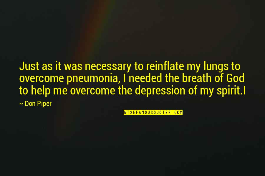 So Help Me God 2 Quotes By Don Piper: Just as it was necessary to reinflate my So Help Me God 2 Quotes By Don Piper: Just as it was necessary to reinflate my