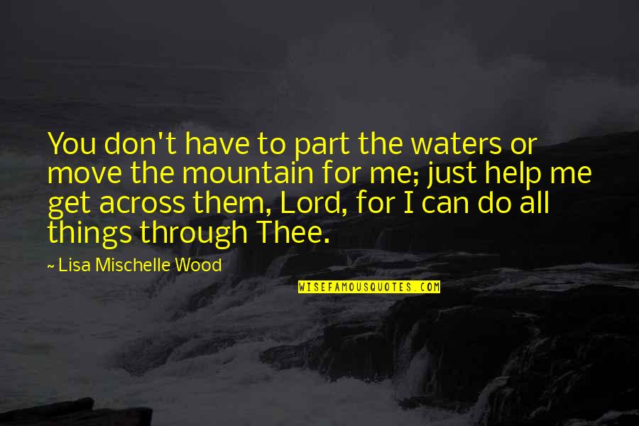 So Help Me God Quotes By Lisa Mischelle Wood: You don't have to part the waters or So Help Me God Quotes By Lisa Mischelle Wood: You don't have to part the waters or